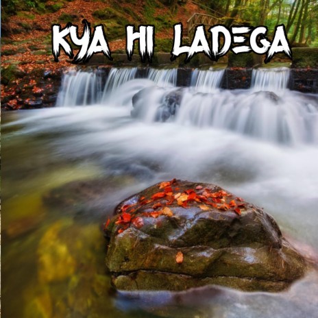 Kya hi ladega | Boomplay Music