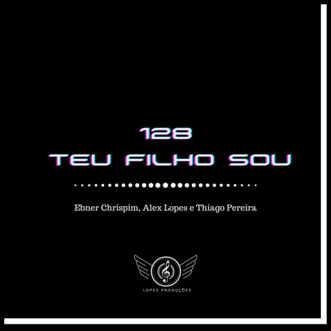 128 Teu Filho Sou, Ó Criador | Boomplay Music