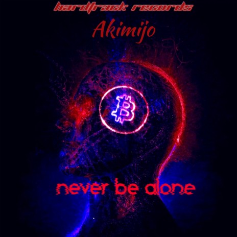 Never be Alone | Boomplay Music