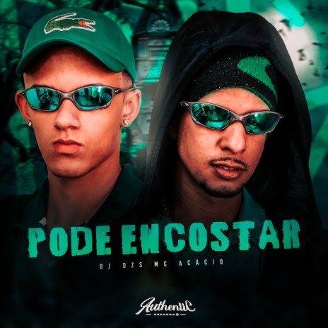 Pode Encostar ft. Mc Acácio | Boomplay Music