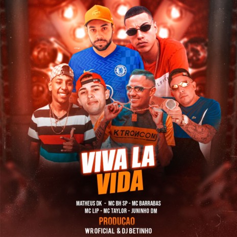 Viva La Vida ft. Matheus Dk, Mc BH SP, Mc Juninho DM, MC Lip & MC Taylor | Boomplay Music