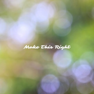 Make This Right lyrics | Boomplay Music