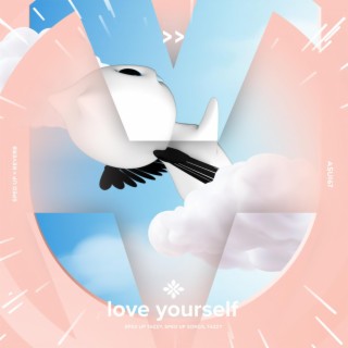 love yourself - sped up + reverb