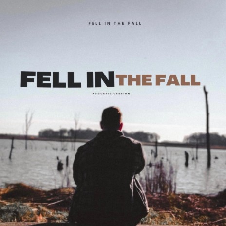 FELL IN THE FALL (Acoustic Version) | Boomplay Music