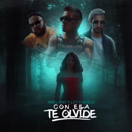 Con Ella Te Olvidé (feat. L.E.C. Oficial & Ekisele) [Remix] | Boomplay Music