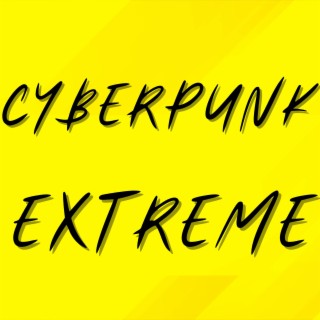Cyberpunk Extreme