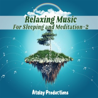 Relaxing Music For Sleeping and Meditation - 2