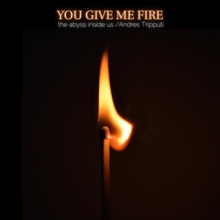 you give me fire (feat. Andres Tripputi)