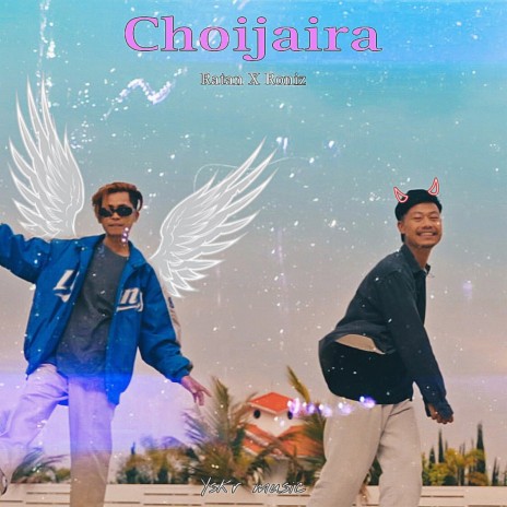 Choijaira ft. Roniz Ningthouja & YSKR | Boomplay Music