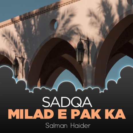 Sadqa Milad e Pak Ka | Boomplay Music
