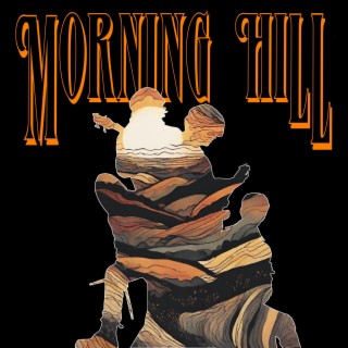 Morning Hill lyrics | Boomplay Music