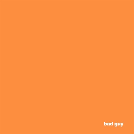 Bad Guy | Boomplay Music