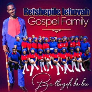 Retshepile Jehova Gospel Family