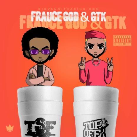 FrauceGod & GTK | Boomplay Music