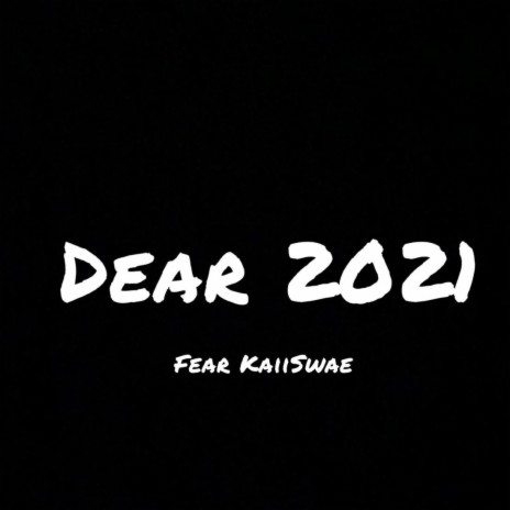 Dear 2021 ft. KaiiSwae