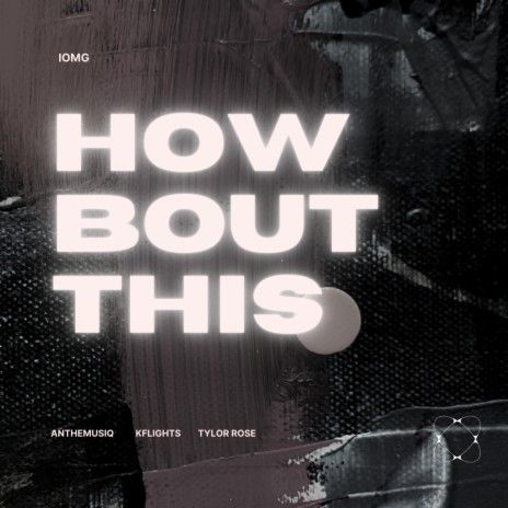 How Bout This ft. KFlights & Tylor Rose | Boomplay Music