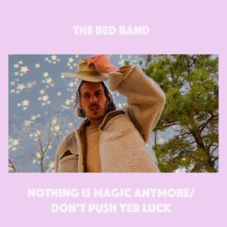 Nothing Is Magic Anymore / Don't Push Yer Luck