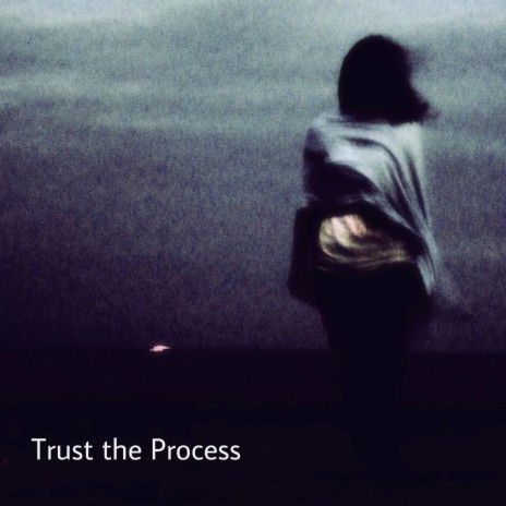 Trust the Process | Boomplay Music