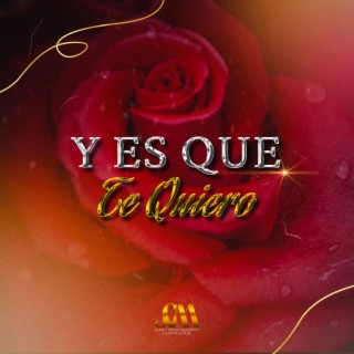 Y es que Te Quiero