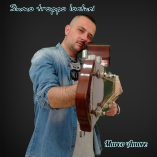 Siamo troppo lontani lyrics | Boomplay Music