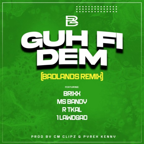 GUH FI DEM (Badlands Remix) ft. Brixx, Ms Bandy, RTKal & LawdGad | Boomplay Music