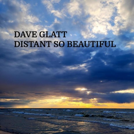 DISTANT SO BEAUTIFUL ft. Olivia Behr & Mark N. Glatt
