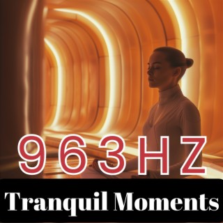 Tranquil Moments with 963Hz