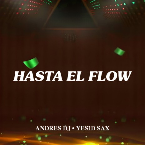 Hasta El Flow ft. Yesid Sax | Boomplay Music