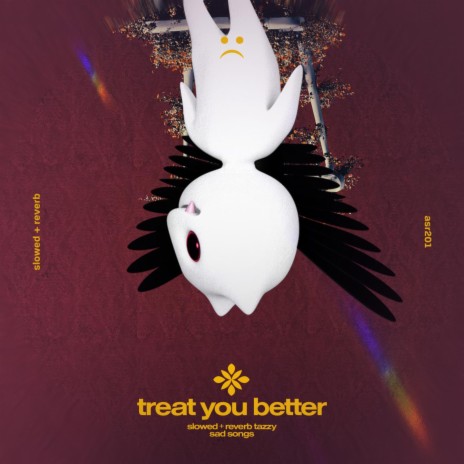 treat you better - slowed + reverb ft. twilight & Tazzy | Boomplay Music