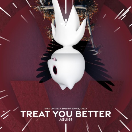 treat you better - sped up + reverb ft. fast forward >> & Tazzy | Boomplay Music