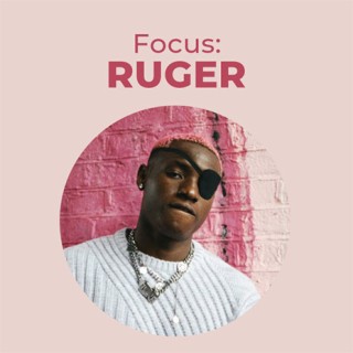 Focus: Ruger | Boomplay Music