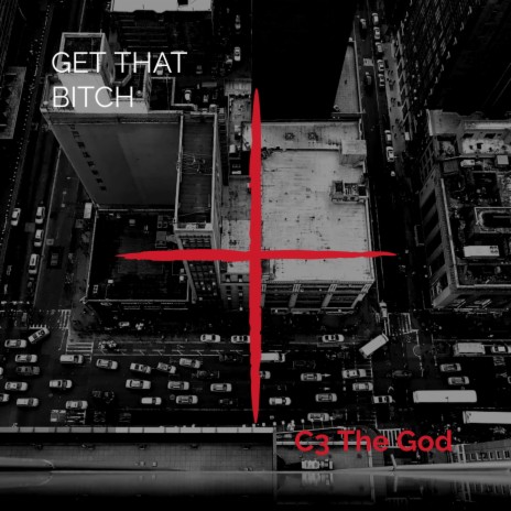 Get That Bitch | Boomplay Music