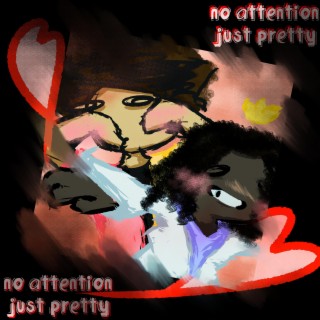 No Attention, Just Pretty ft. Noshowmomo lyrics | Boomplay Music