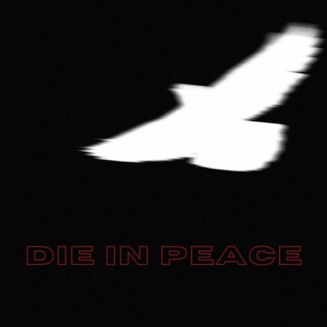 DIE IN PEACE | Boomplay Music