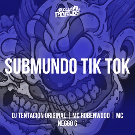 SUBMUNDO TIK TOK ft. DJ Tentacion Original & MC NEGGO G | Boomplay Music