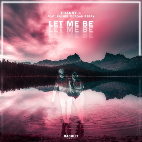 Let Me Be ft. Rachel Morgan Perry | Boomplay Music