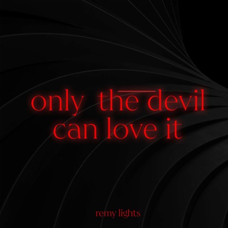Only the Devil Can Love It | Boomplay Music