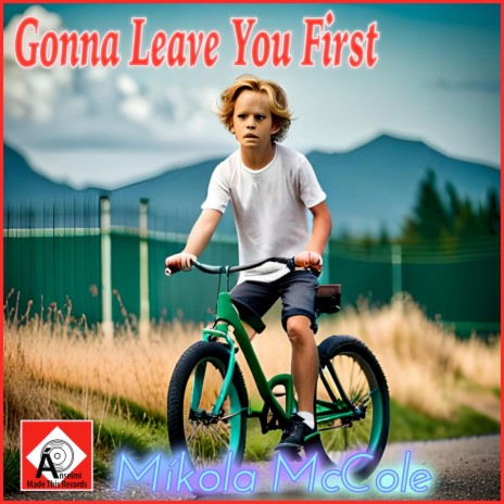 Gonna Leave You First | Boomplay Music