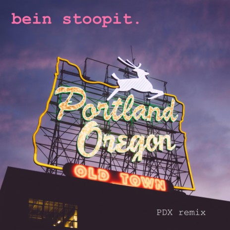 Bein' Stoopid (PDX Remix) | Boomplay Music