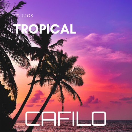 Tropical ft. LJGS | Boomplay Music