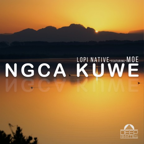 Ngca Kuwe (Extended Mix) ft. Moe | Boomplay Music