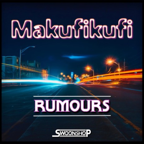 rumours ft. Makufikufi | Boomplay Music