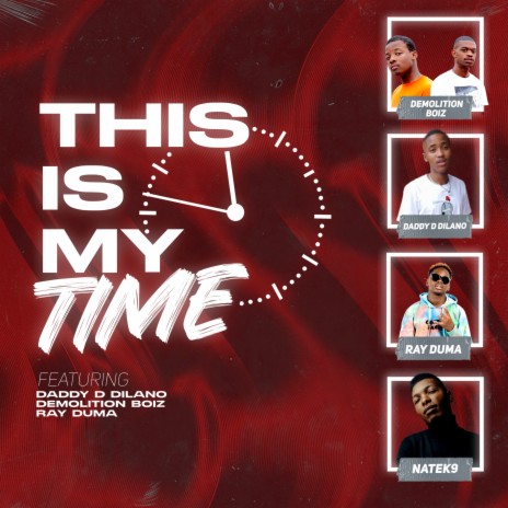 This Is My Time ft. Demolition Boiz, Daddy D Dilano & Ray Duma