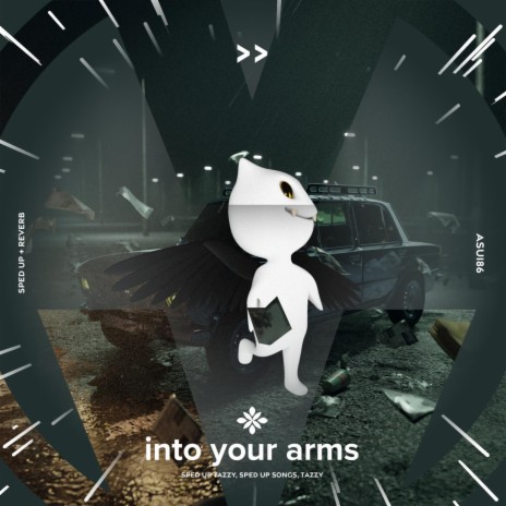 into your arms - sped up + reverb ft. fast forward >> & Tazzy | Boomplay Music