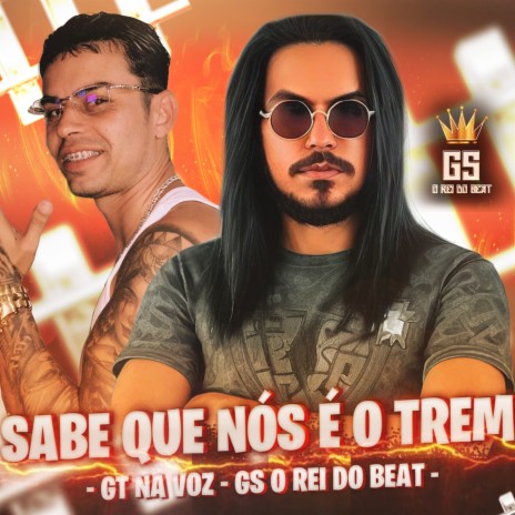 Sabe Que Nós É o Trem ft. GT na Voz | Boomplay Music