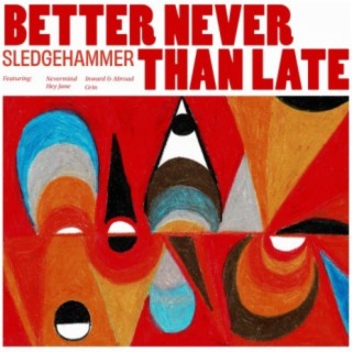 Better Never Than Late