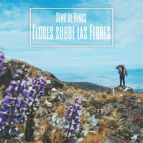 Flores sobre las Flores | Boomplay Music