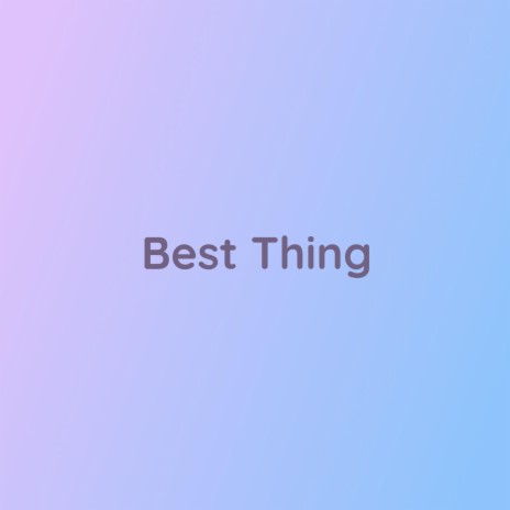 Best Thing | Boomplay Music