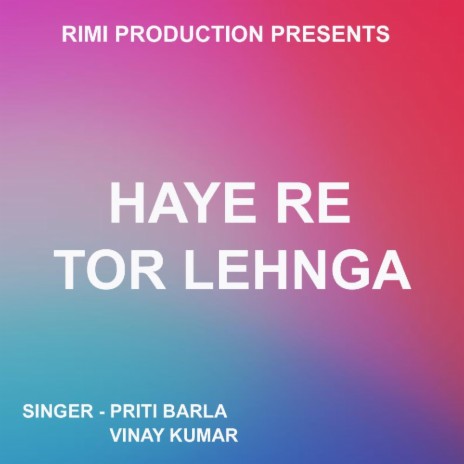 Haye Re Tor Lehnga (Nagpuri Song) ft. Vinay Kumar | Boomplay Music