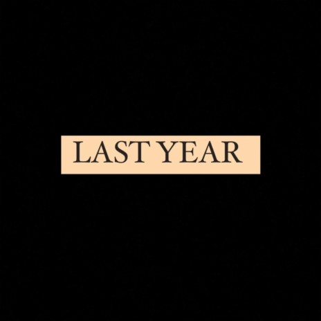 Last Year | Boomplay Music